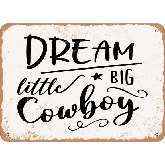 10 x 14 METAL SIGN - Dream Big Little Cowboy - 2 - Vintage Rusty Look