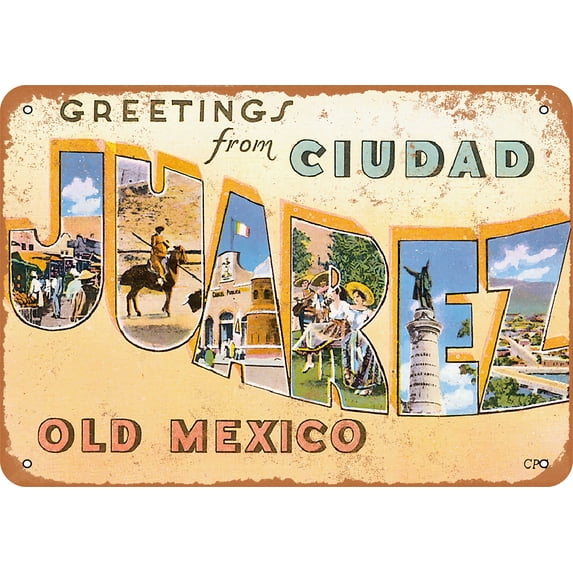 10 x 14 METAL SIGN - Greetings from Juarez Old Mexico - Vintage Rusty Look