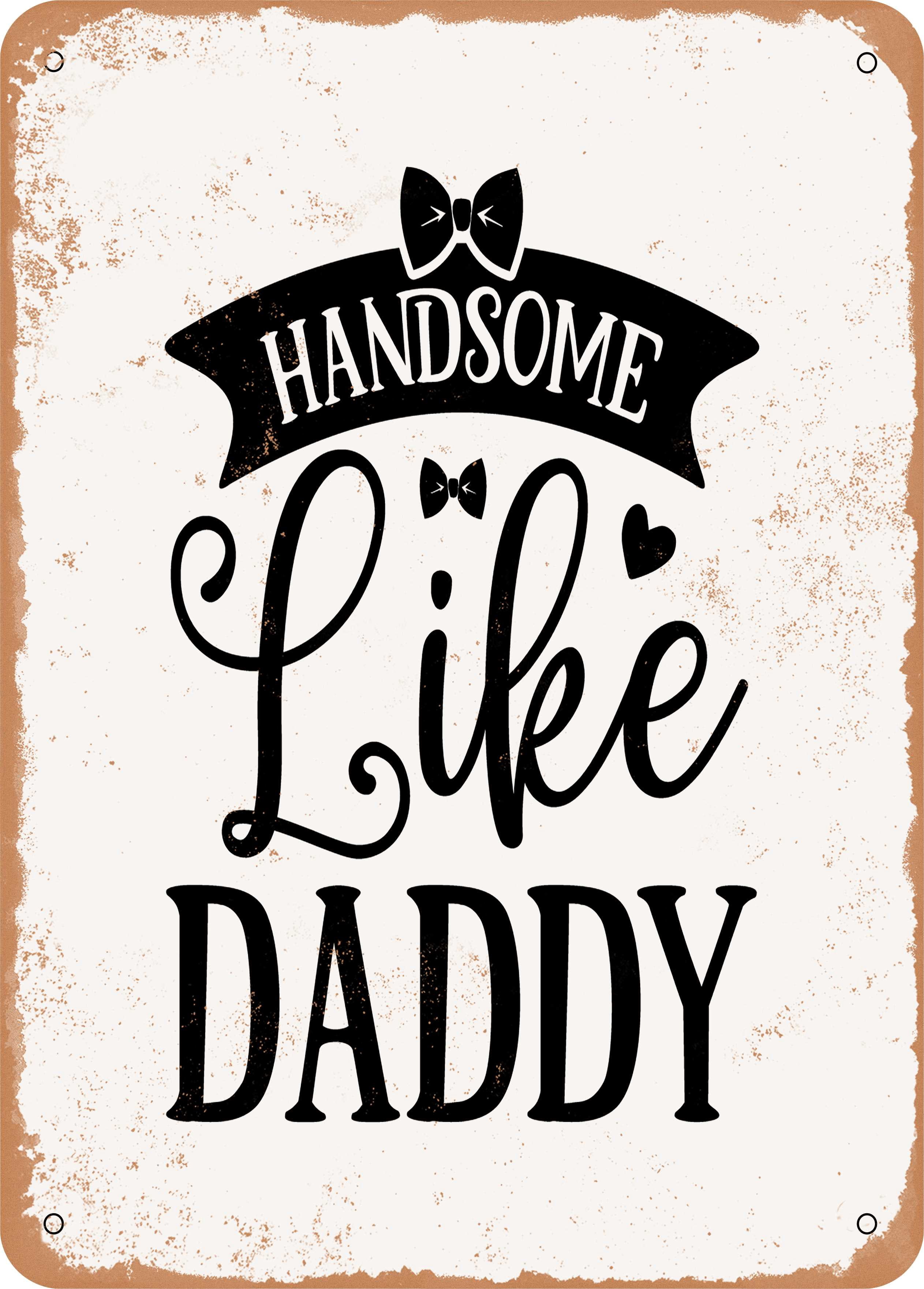 10 x 14 METAL SIGN - Handsome Like Daddy - Vintage Rusty Look - Walmart.com