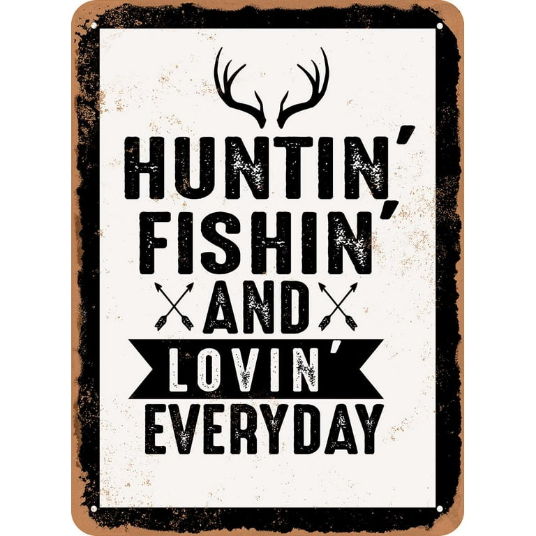 10 x 14 METAL SIGN - Huntin Fishin and Lovin Everyday - Vintage Rusty Look