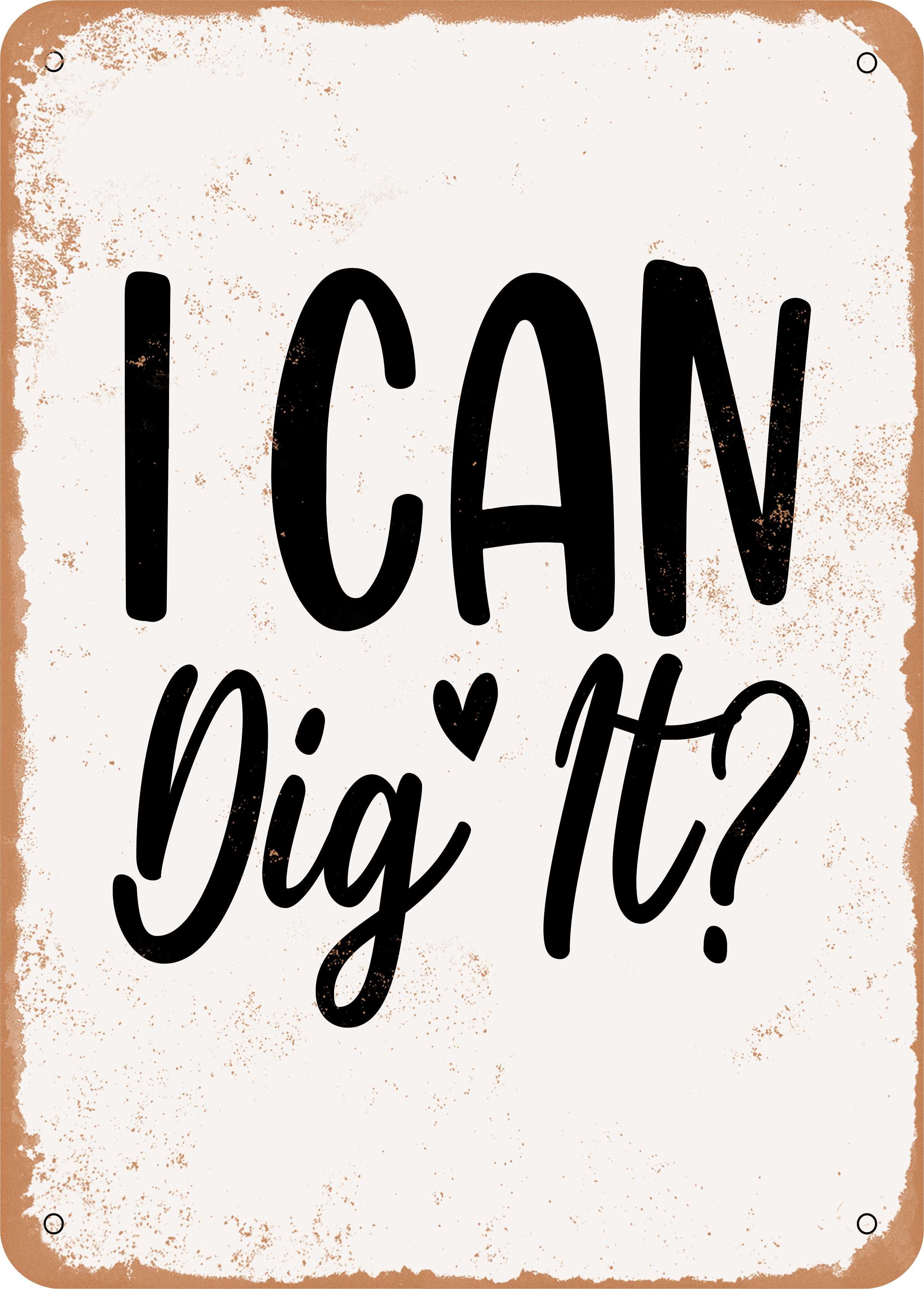 10 x 14 METAL SIGN - I Can Dig It - Vintage Rusty Look - Walmart.com