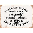 thumbnail image 1 of 10 x 14 METAL SIGN - I Like My Coffee Strong Sweet and too Hot For You - 2 - Vintage Rusty Look Sign, 1 of 2