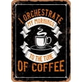 thumbnail image 1 of 10 x 14 METAL SIGN - I Orchestrate My Mornings To the Tune of Coffee - Vintage Look, 1 of 2