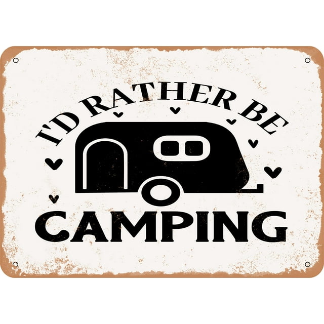 10 x 14 METAL SIGN - Id Rather Be Camping - 4 - Vintage Rusty Look Sign