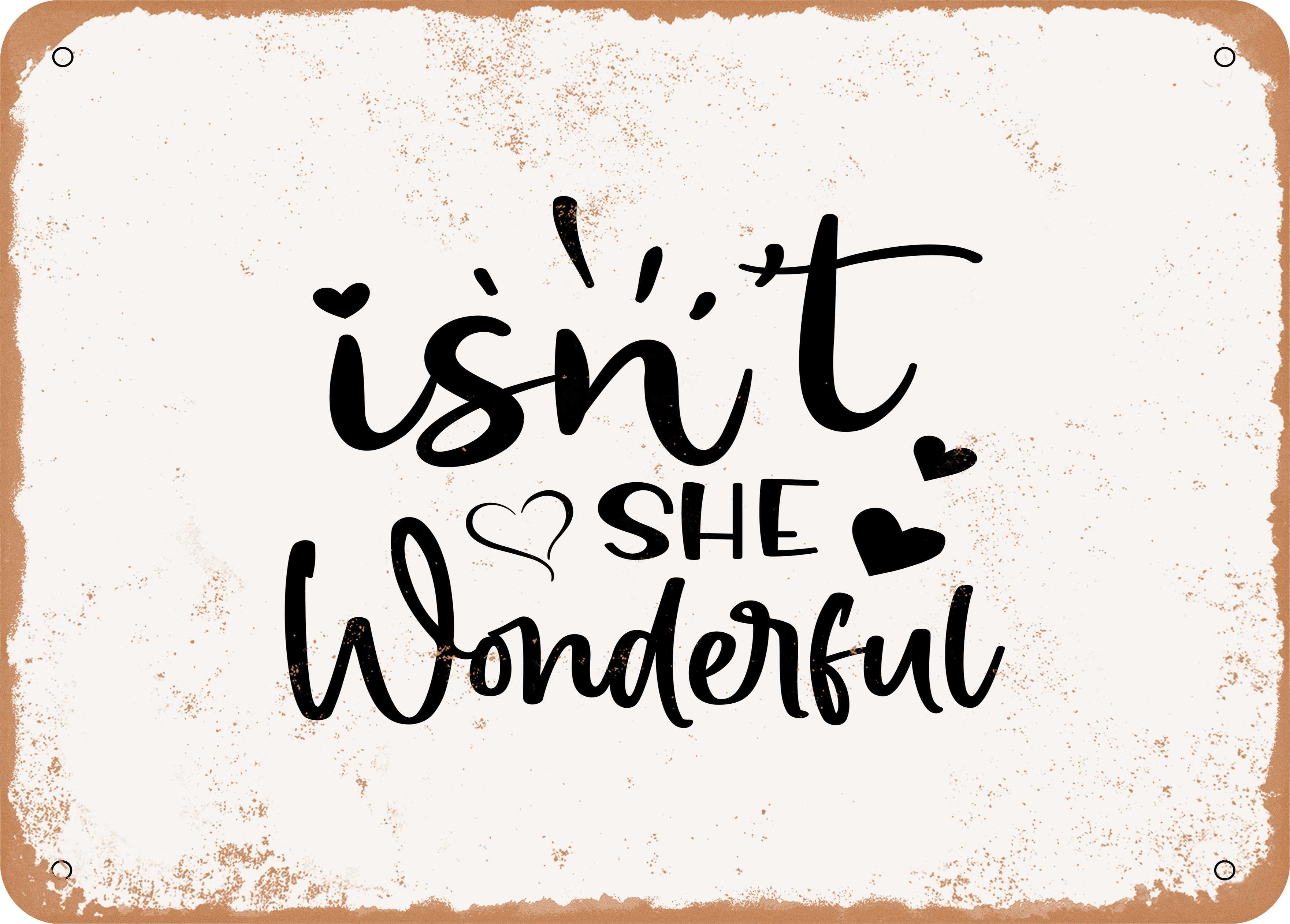 10 x 14 METAL SIGN - Isn't She Wonderful 2 - Vintage Rusty Look ...