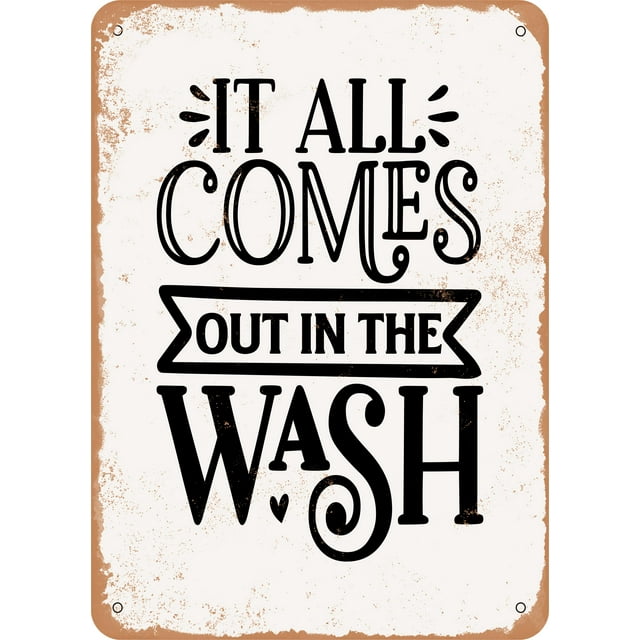 10 x 14 METAL SIGN - It All Comes Out In the Wash - Vintage Rusty Look