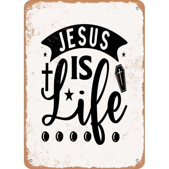 10 x 14 METAL SIGN - Jesus is Life - Vintage Rusty Look