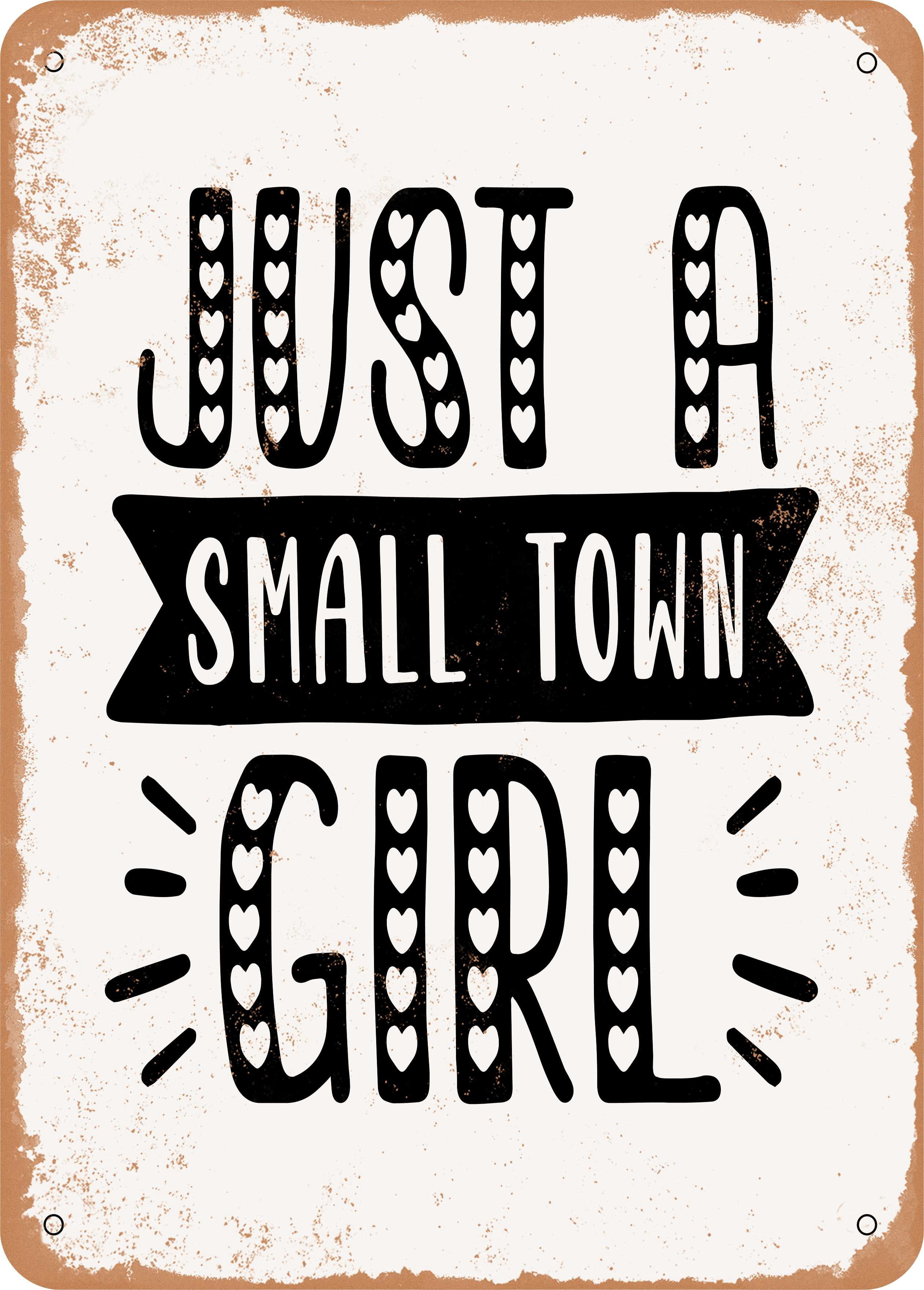10 x 14 METAL SIGN - Just a Small town Girl - 2 - Vintage Rusty Look - Walmart.com