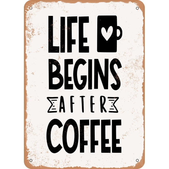 10 x 14 METAL SIGN - Life Begins After Coffee - 6 - Vintage Rusty Look