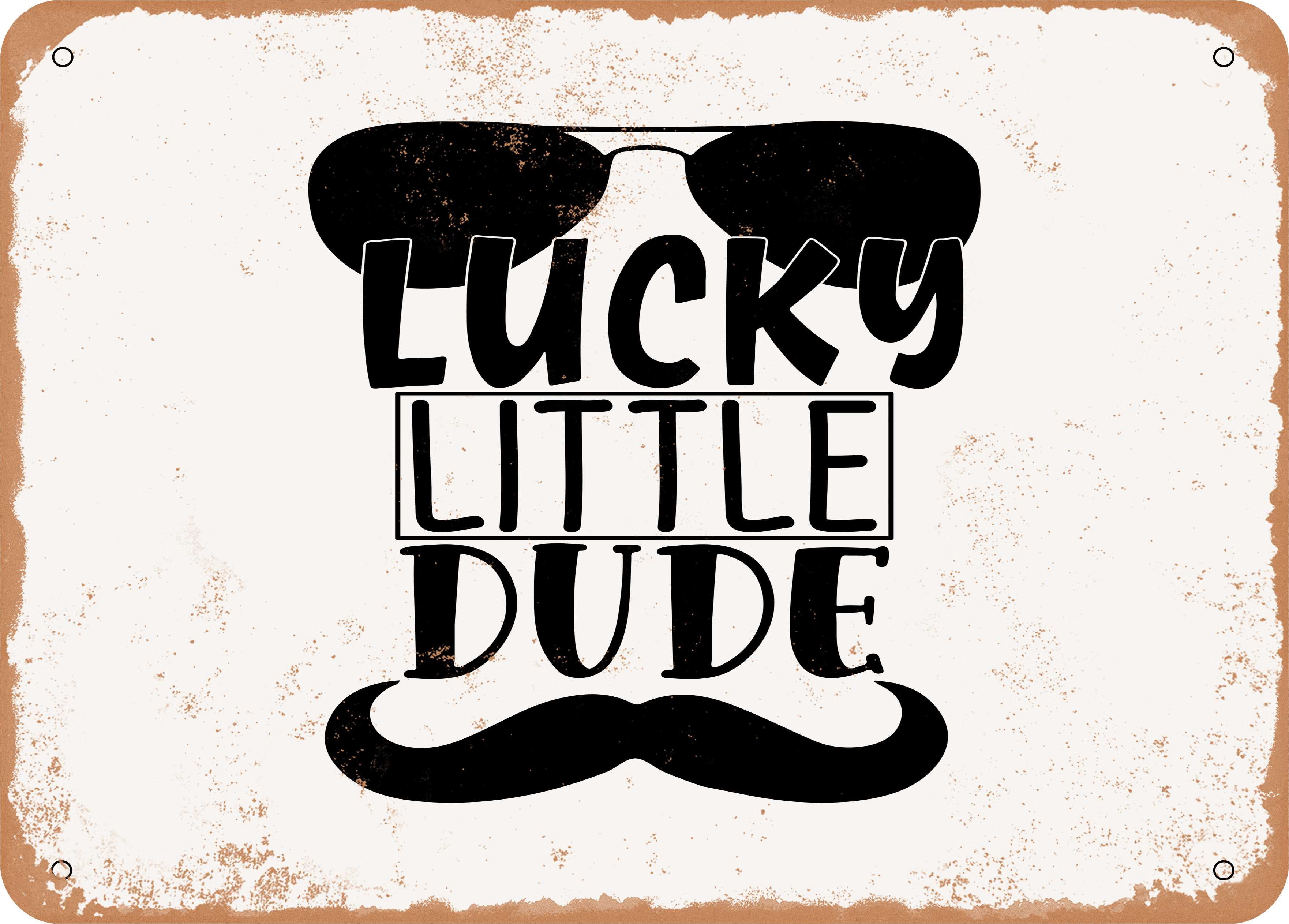 10 x 14 METAL SIGN - Lucky Little Dude - 3 - Vintage Rusty Look ...