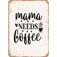 thumbnail image 1 of 10 x 14 METAL SIGN - Mama Needs Coffee - 6 - Vintage Rusty Look, 1 of 2