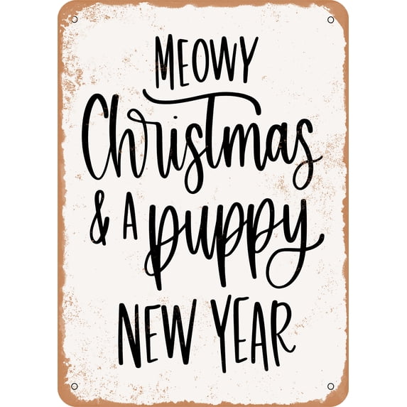 10 x 14 METAL SIGN - Meowy Christmas and a Puppy New Year - Vintage Rusty Look