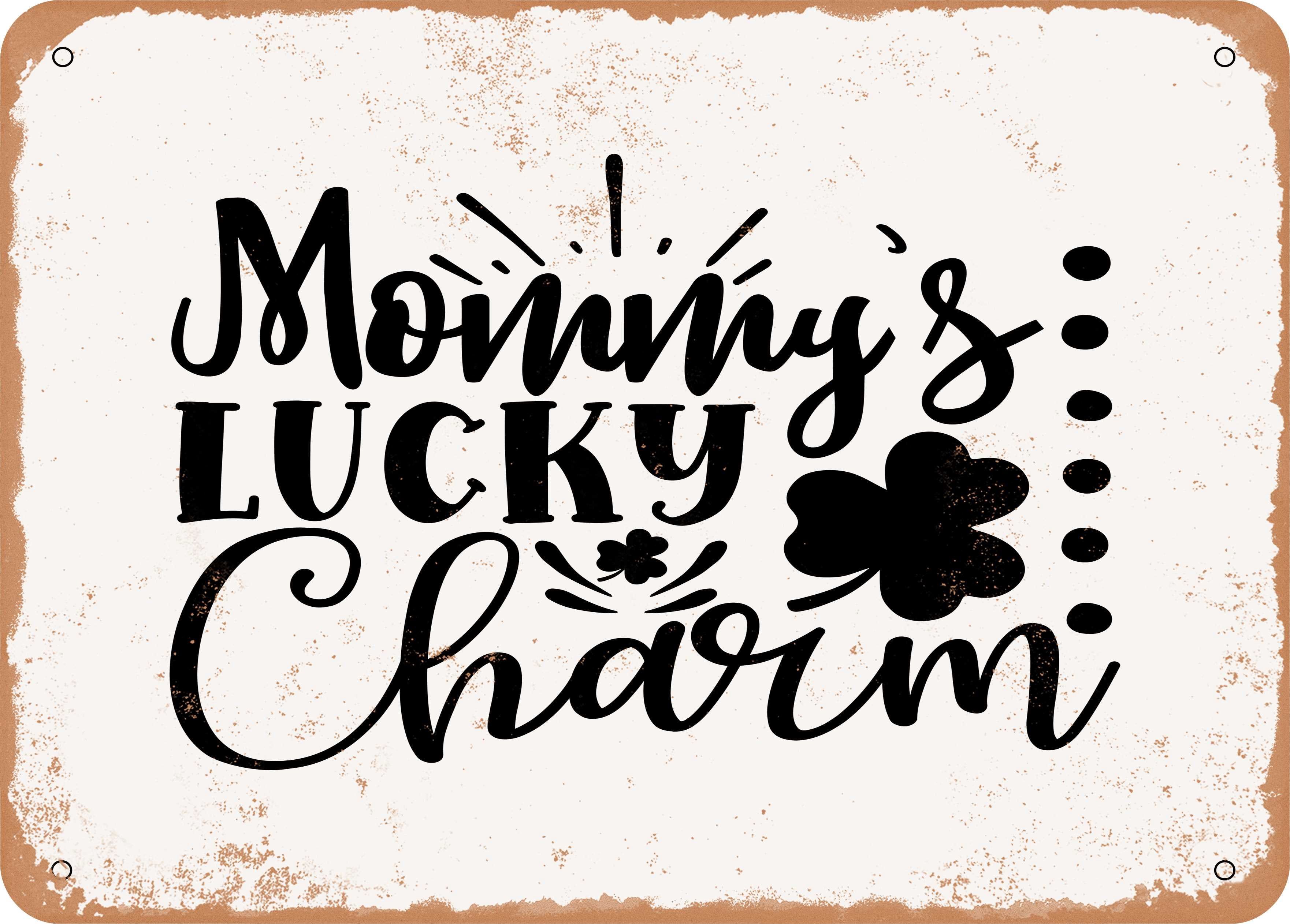 10 x 14 METAL SIGN - Mommy's Lucky Charm - 2 - Vintage Rusty Look ...