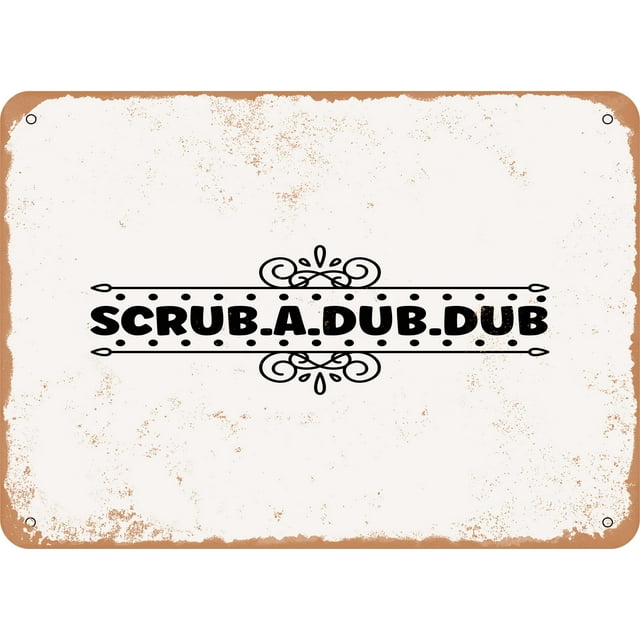 10 x 14 METAL SIGN - Scrub.A.Dub.Dub - Vintage Rusty Look