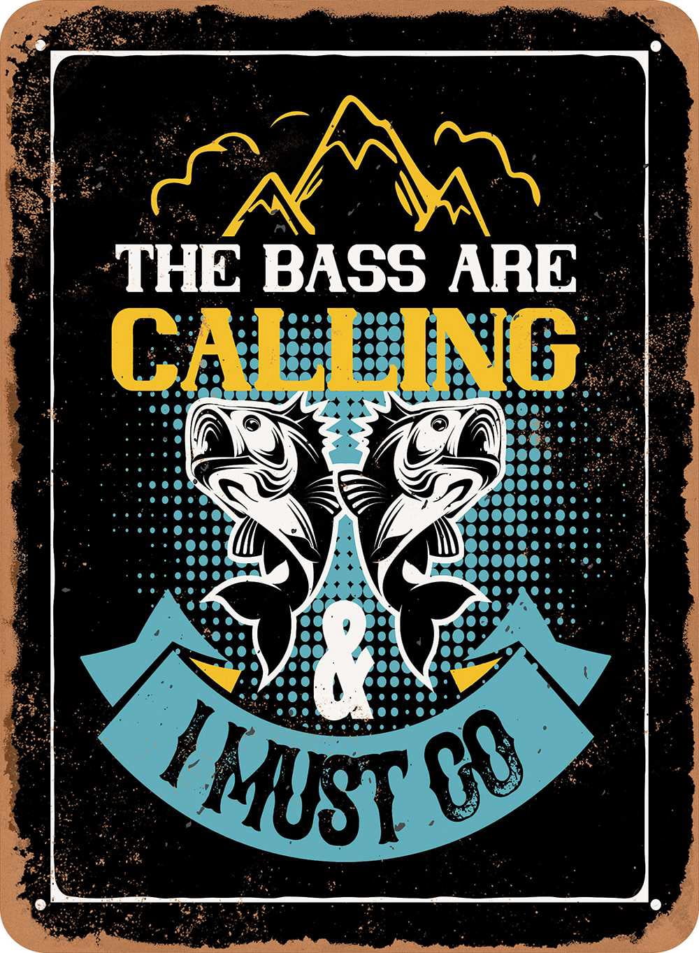 10 x 14 METAL SIGN - The Bass Are Calling I Must Go - (Fishing) Vintage ...