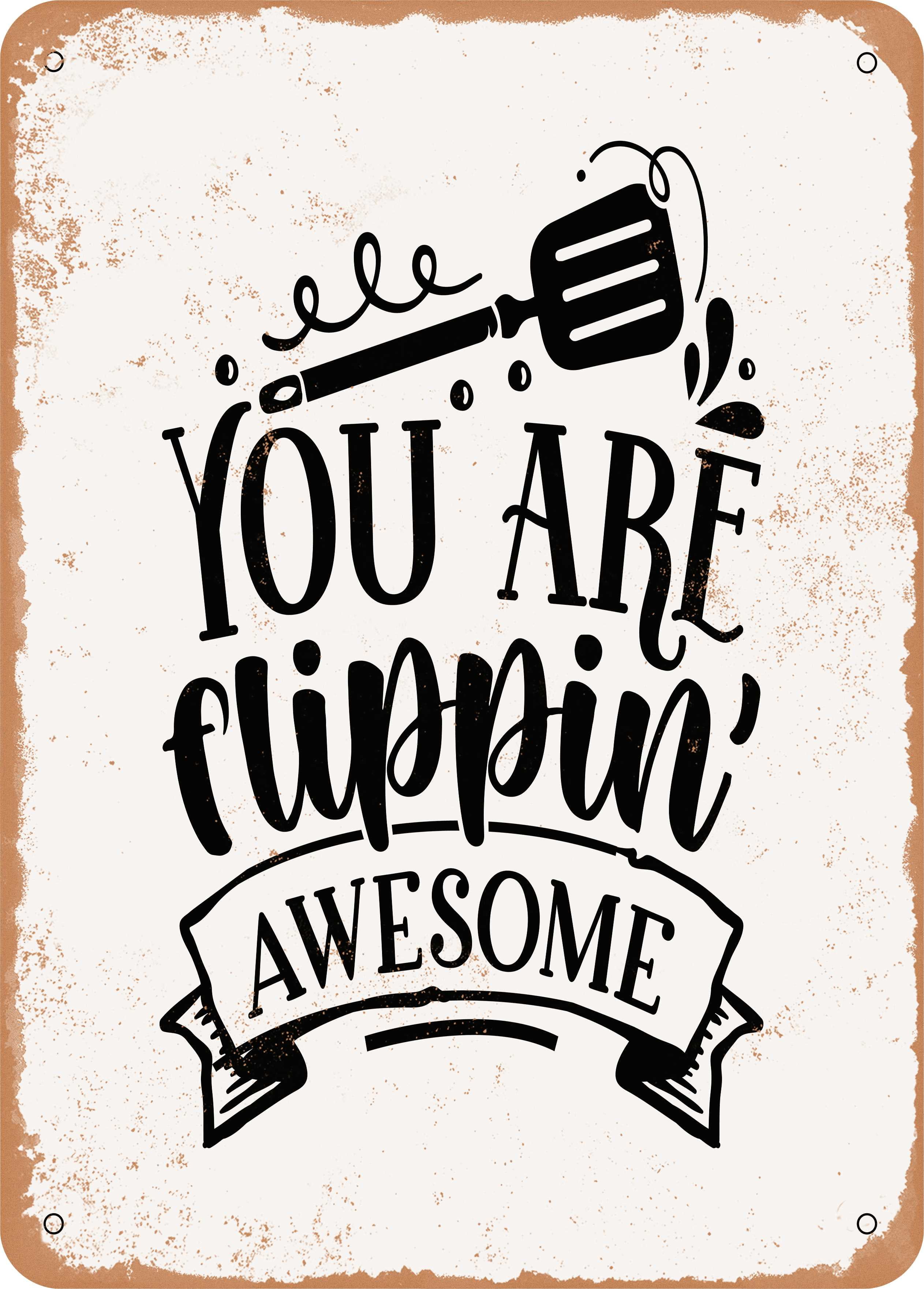 10 x 14 METAL SIGN - You Are Flippin Awesome - Vintage Rusty Look ...