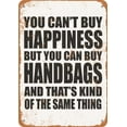 thumbnail image 1 of 10 x 14 METAL SIGN - You Can't Buy Happiness But You Can Buy HANDBAGS - Vintage Rusty Look, 1 of 2