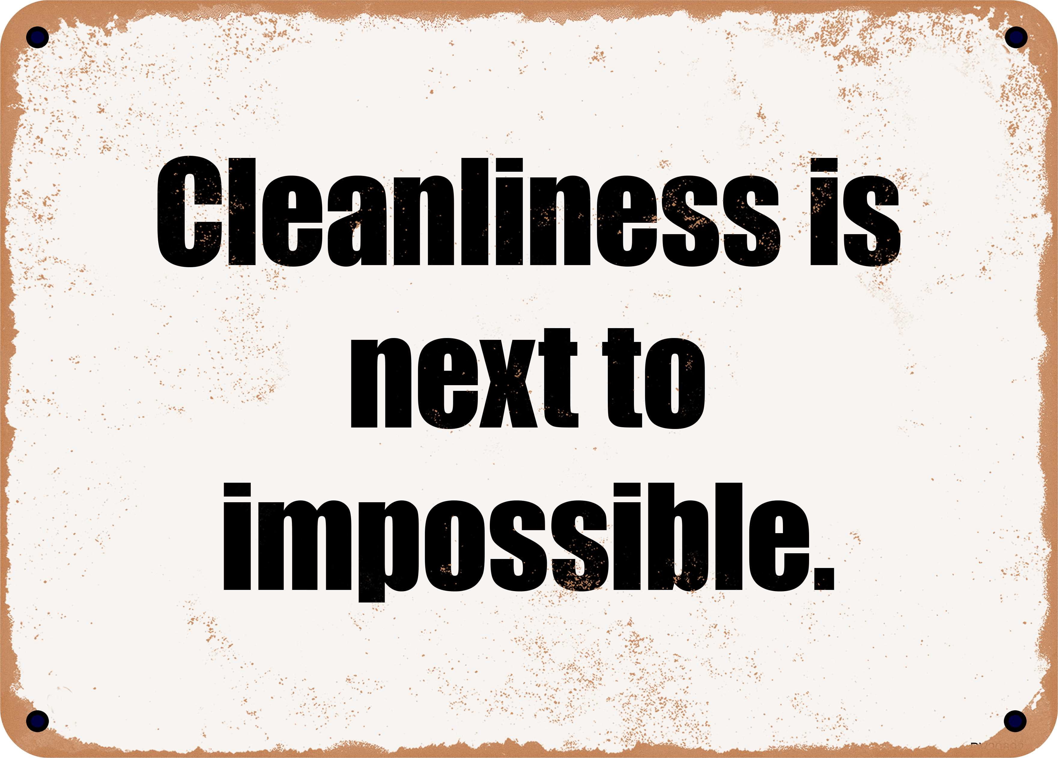 10 x 14 Metal Sign - Cleanliness is next to impossible. - Rusty Vintage Look