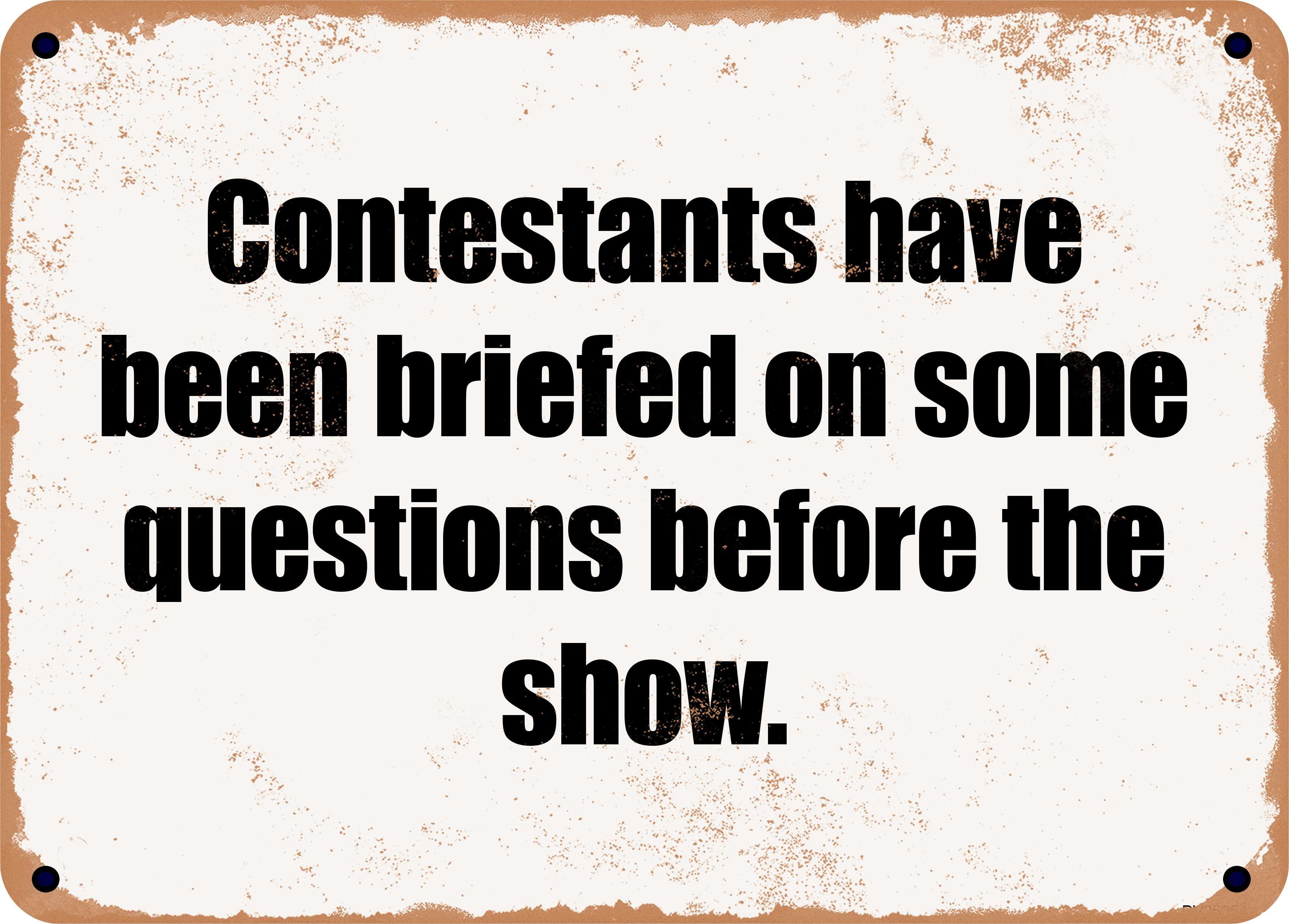 10 x 14 Metal Sign - Contestants have been briefed on some questions ...