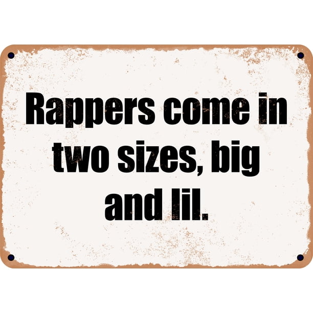 Welcom Sign Rappers 10 x 14 Metal Sign - Rappers come in two sizes, big and lil. - Rusty ...