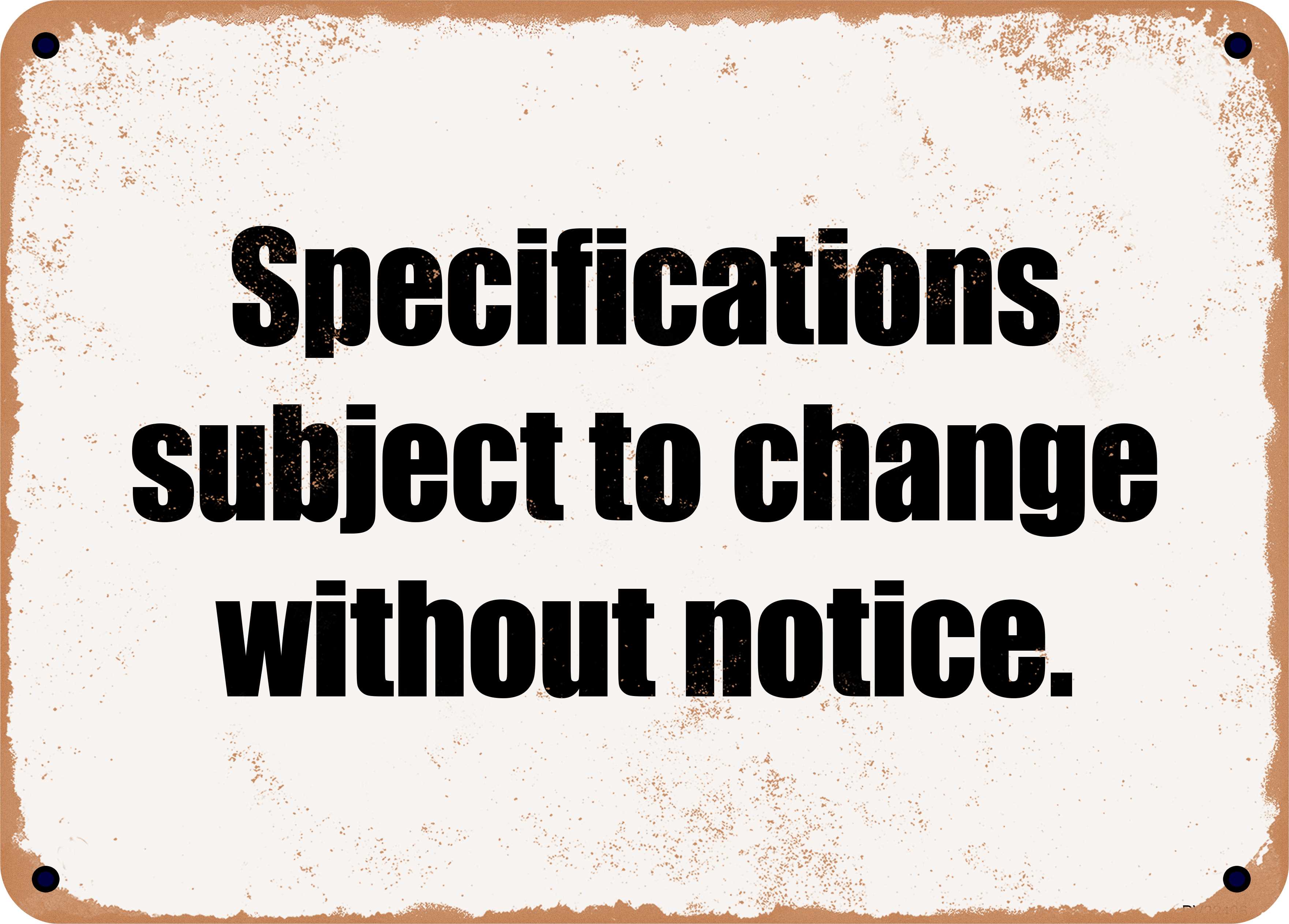 10 x 14 Metal Sign - Specifications subject to change without notice ...