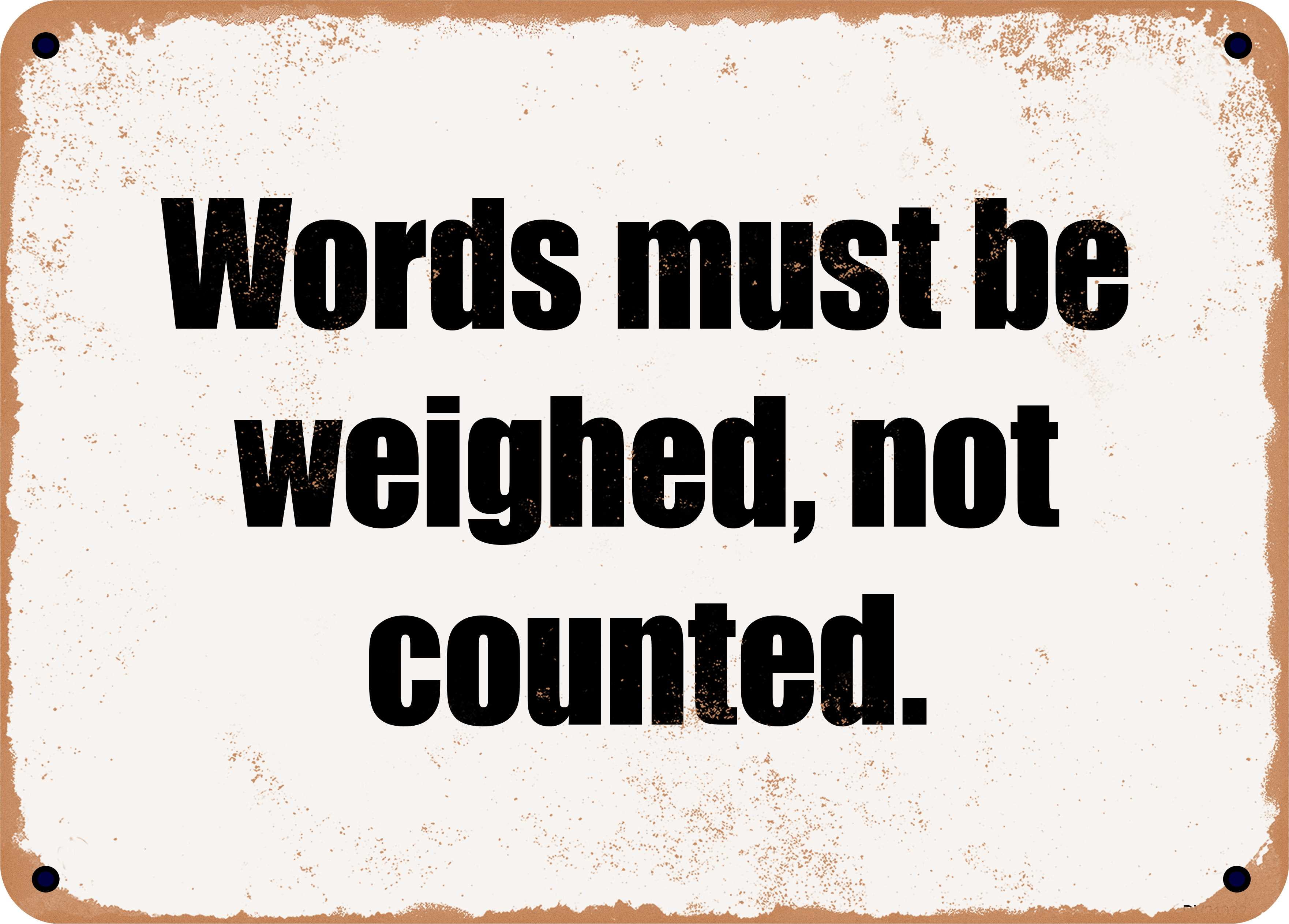 10 x 14 Metal Sign - Words must be weighed, not counted. - Rusty ...