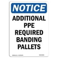 thumbnail image 1 of 10 x 14 in. OSHA Notice Sign - Additional PPE Required Banding Pallets, 1 of 1