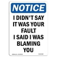 thumbnail image 1 of 10 x 14 in. OSHA Notice Sign - I Didnt Say It Was Your Fault, 1 of 1
