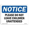thumbnail image 1 of 10 x 14 in. OSHA Notice Sign - Please Do Not Leave Children Unattended, 1 of 1