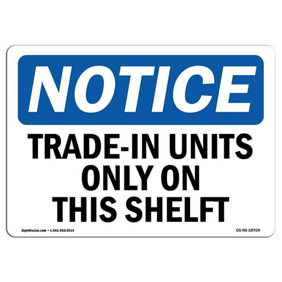 10 x 14 in. OSHA Notice Sign - Trade-In Units Only on This Shelf