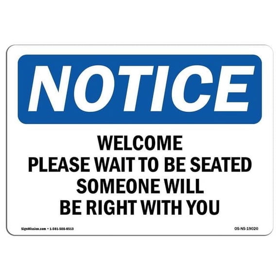 10 x 14 in. OSHA Notice Sign - Welcome Please Wait to Be Seated Someone