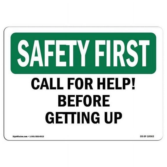10 x 14 in. OSHA Safety First Sign - Call for Help Before Getting Up