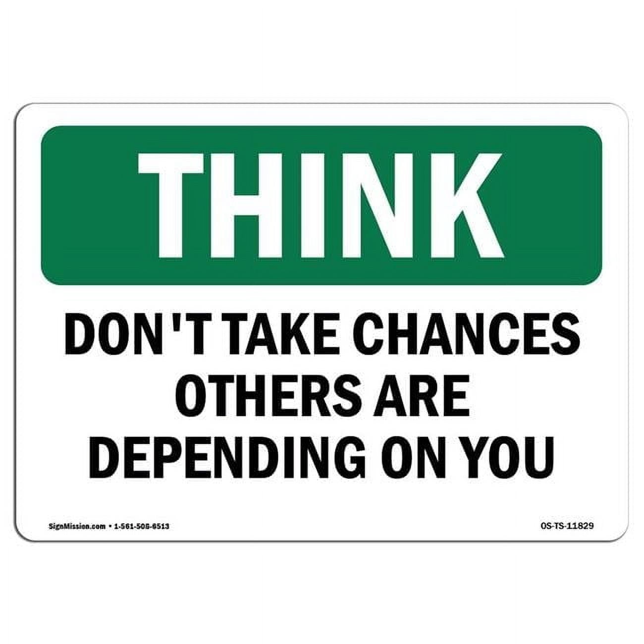 10 x 14 in. OSHA Think Sign - Dont Take Chances Others Depending on You ...