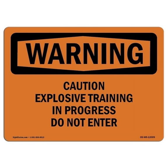 10 x 14 in. OSHA Warning Sign - Caution Explosive Training in Progress Do Not Enter