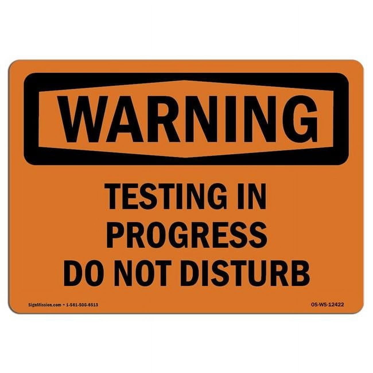 10 x 14 in. OSHA Warning Sign - Testing in Progress Do Not Disturb ...