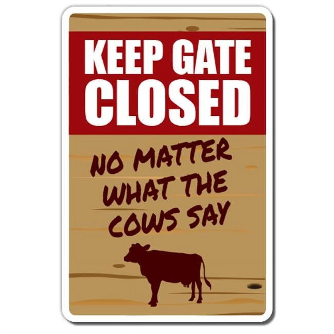 10 x 14 in. Tall Keep Gate Closed Cow Aluminum Sign with Warning Animal ...