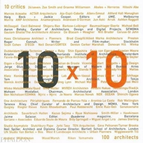 Pre-Owned 10 X 10: 10 Critics, 100 Architects (Paperback) 0714843792 9780714843797