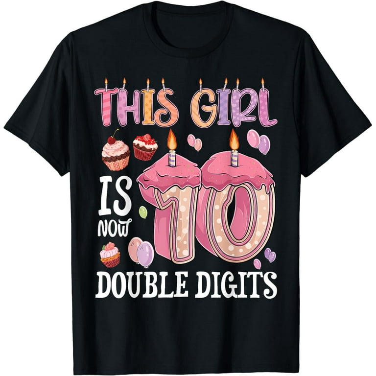 10 Years Old 10th Birthday Girl 10 Double Digits Gift Shirt 10 Years Old 10th Birthday Girl 10 Double Digits Gift Shirt