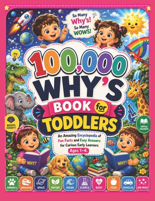 100,000 Why's Book for Toddlers: An Amazing Encyclopedia of Fun Facts and Easy Answers for Curious Early Learners Ages 1, (Paperback)