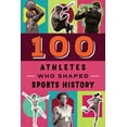 thumbnail image 1 of 100 100 Athletes Who Shaped Sports History, (Paperback), 1 of 1
