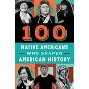100: 100 Native Americans: Who Shaped American History (Paperback)