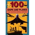 thumbnail image 1 of 100: 100 Ships and Planes That Shaped World History (Paperback), 1 of 1