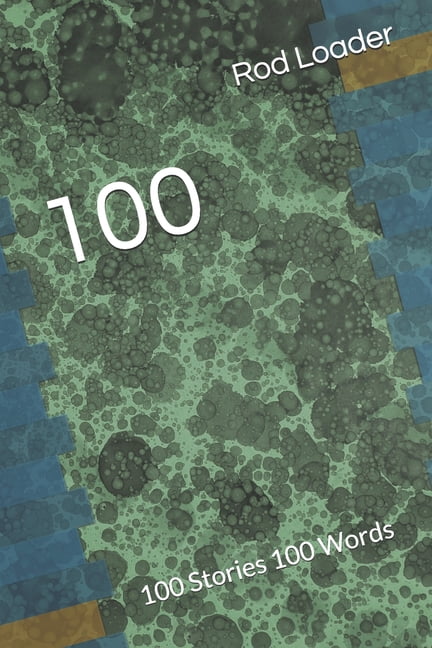 100: 100 Stories 100 Words, (Paperback)