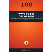 100 100 Ways to Get Out of Debt Practical, Real Strategies to Pay Down Debt and Build Lasting Financial Freedom, Paperback