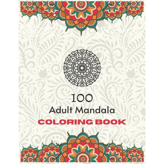 100 Adult Mandala Coloring Book : An Adult Coloring Book for Meditation with Fun, Easy, Stress Relief and Relaxation (Paperback)
