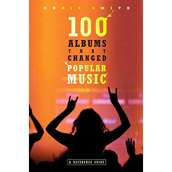 Pre-Owned 100 Albums That Changed Popular Music : A Reference Guide (Paperback) 9780313338250