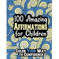 thumbnail image 1 of 100 Amazing Affirmations for Children: Color Your Way to Confidence, (Paperback), 1 of 1