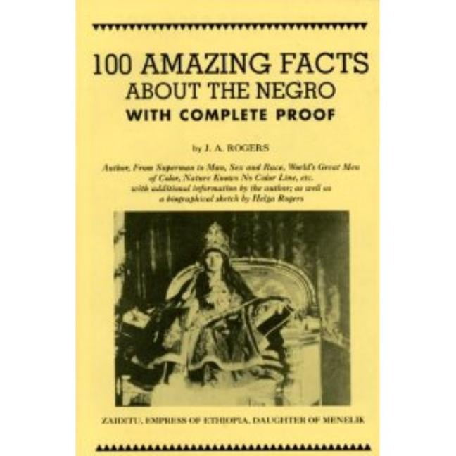 100 Amazing Facts about the Negro with Complete Proof: A Short Cut to the World History of the Negro, (Paperback)