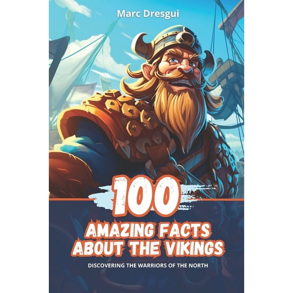 100 Amazing Facts about the Vikings: Discovering the warriors of the North, (Paperback)
