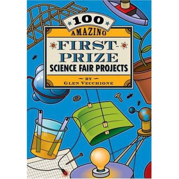 Pre-Owned 100 Amazing First-Prize Science Fair Projects (Paperback) 1402719116 9781402719110